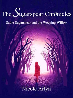 cover image of Sadie Sugarspear and the Weeping Willow